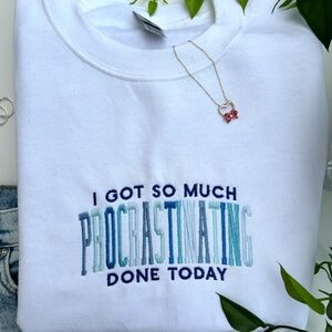 Procrastinating sweatshirt